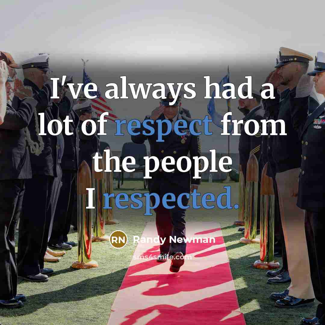 “I've always had a lot of respect from the people…” quote by Randy Newman