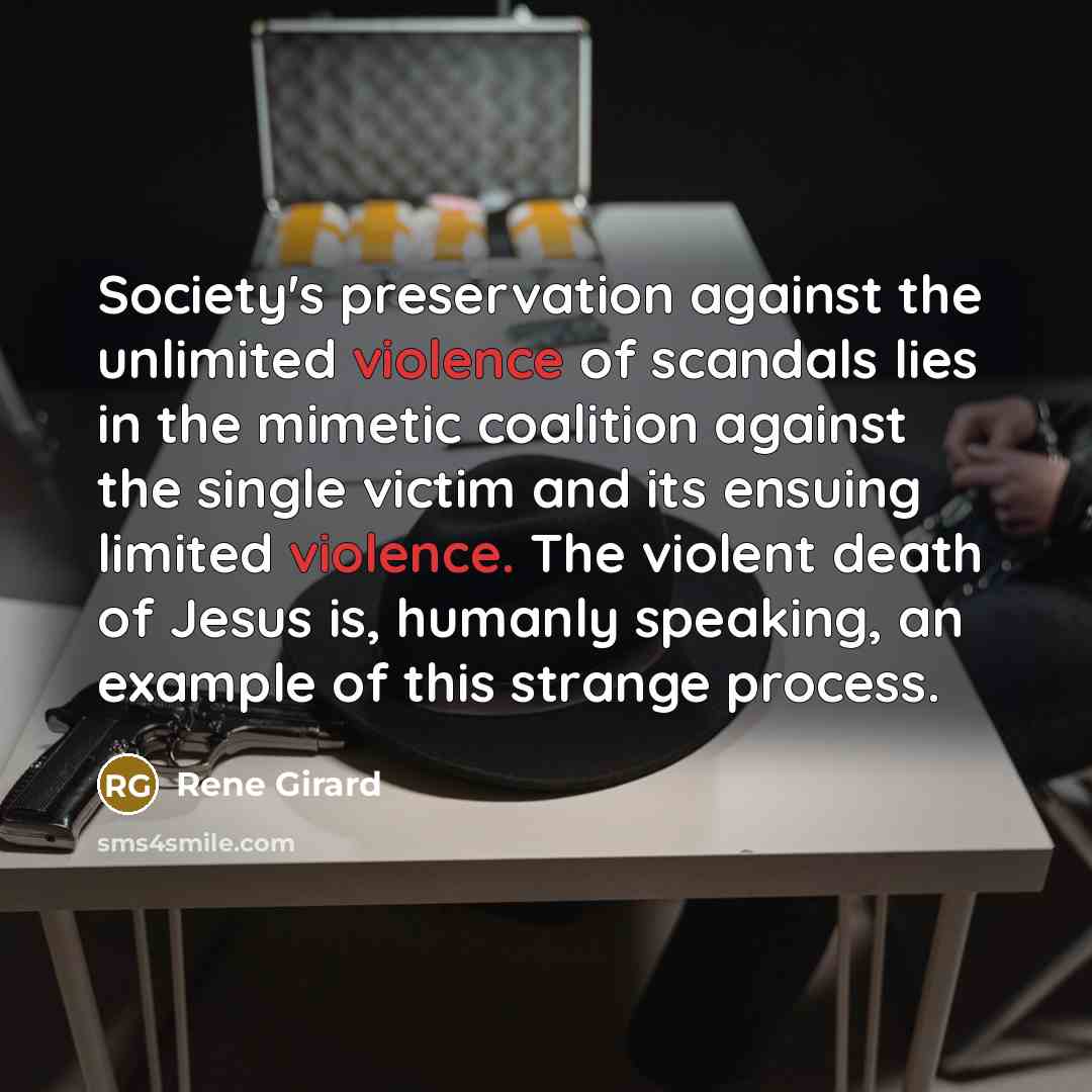 “Society's preservation against the unlimited violence of scandals lies in…” quote by Rene Girard