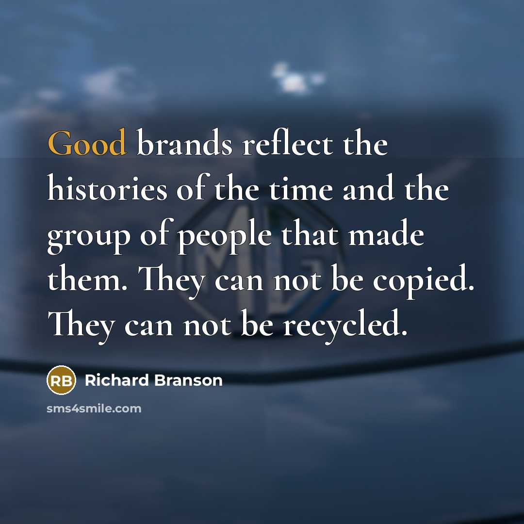 “Good brands reflect the histories of the time and the…” quote by Richard Branson