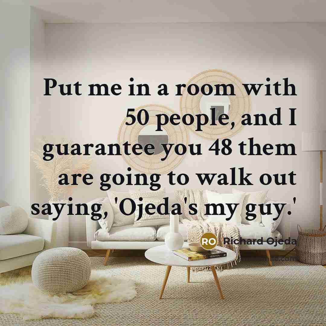 “Put me in a room with 50 people, and I…” quote by Richard Ojeda