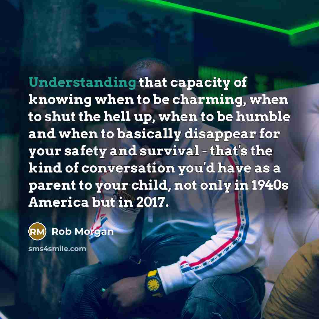 “Understanding that capacity of knowing when to be charming, when…” quote by Rob Morgan