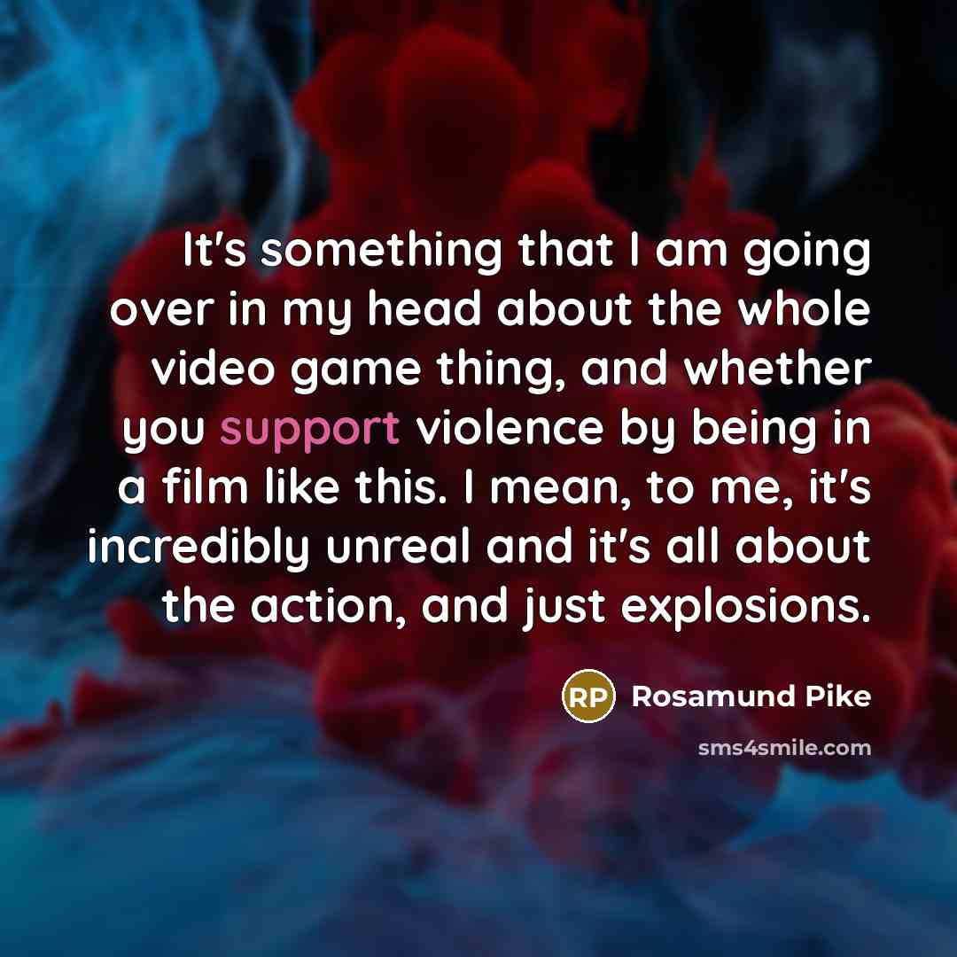 “It's something that I am going over in my head…” quote by Rosamund Pike