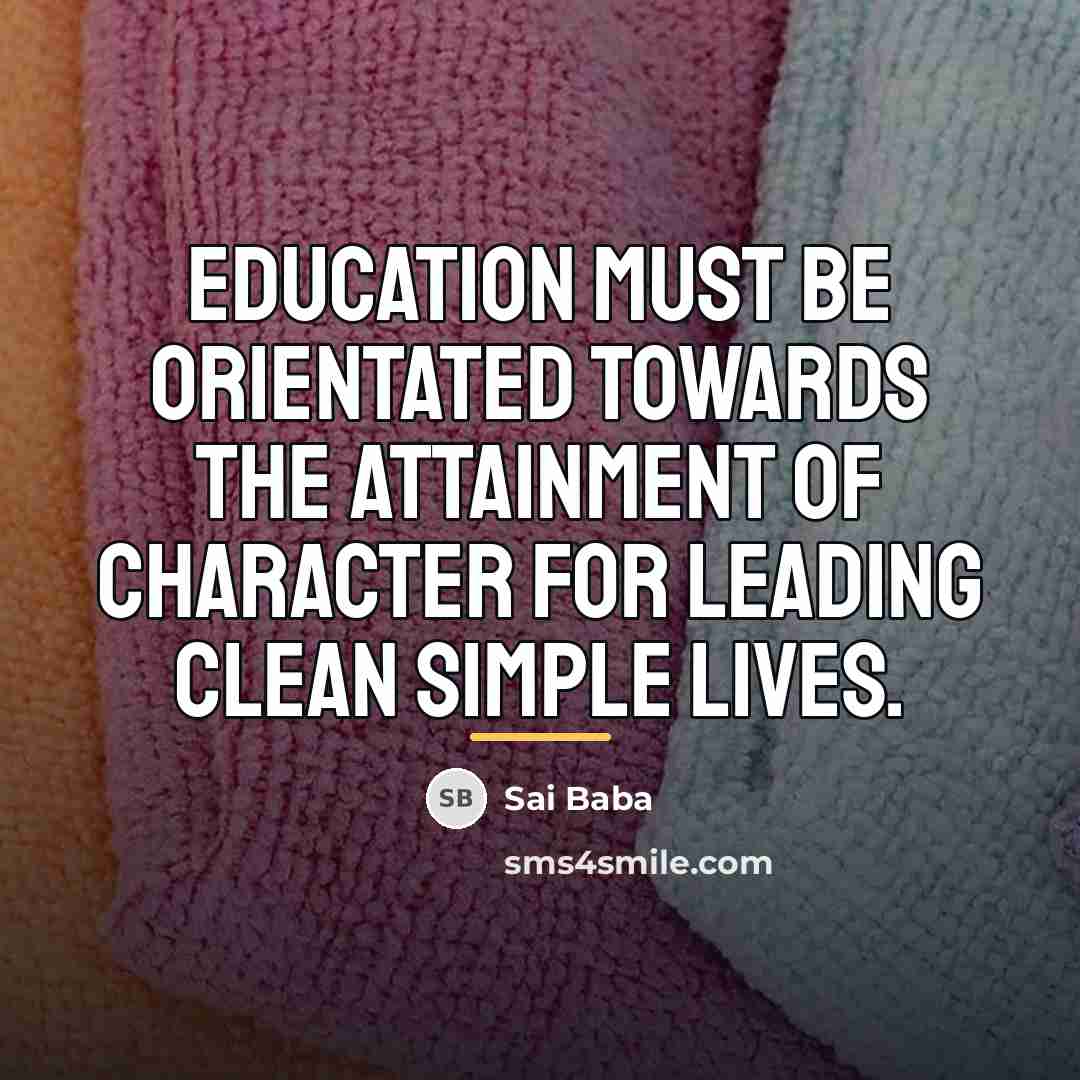 “Education must be orientated towards the attainment of character for…” quote by Sai Baba