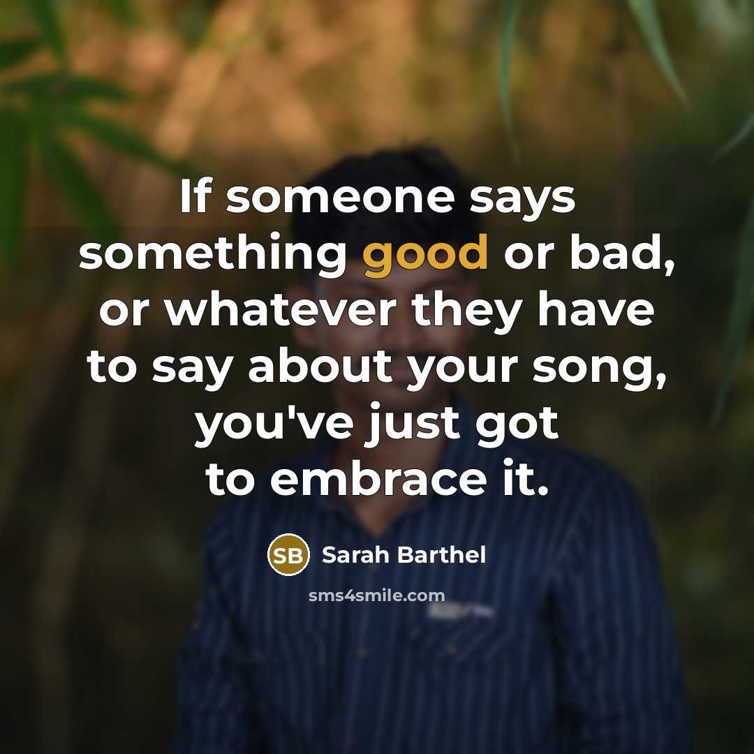 “If someone says something good or bad, or whatever they…” quote by Sarah Barthel