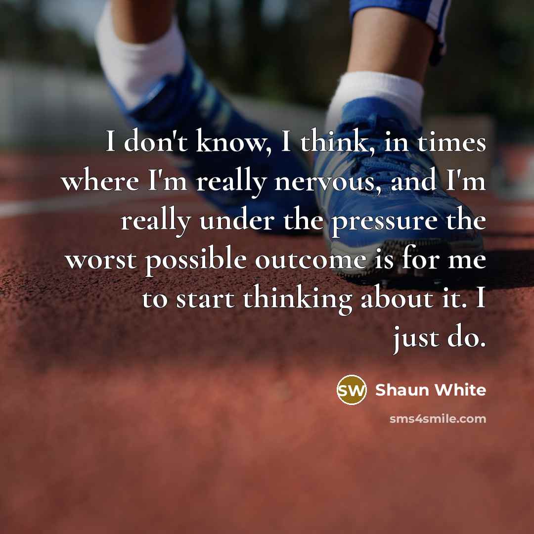 “I don't know, I think, in times where I'm really…” quote by Shaun White