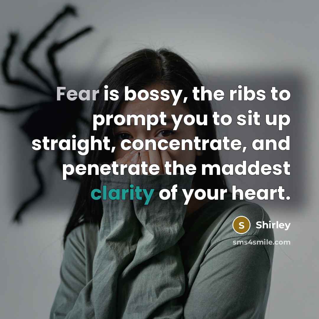 “Fear is bossy, the ribs to prompt you to sit…” quote by Shirley