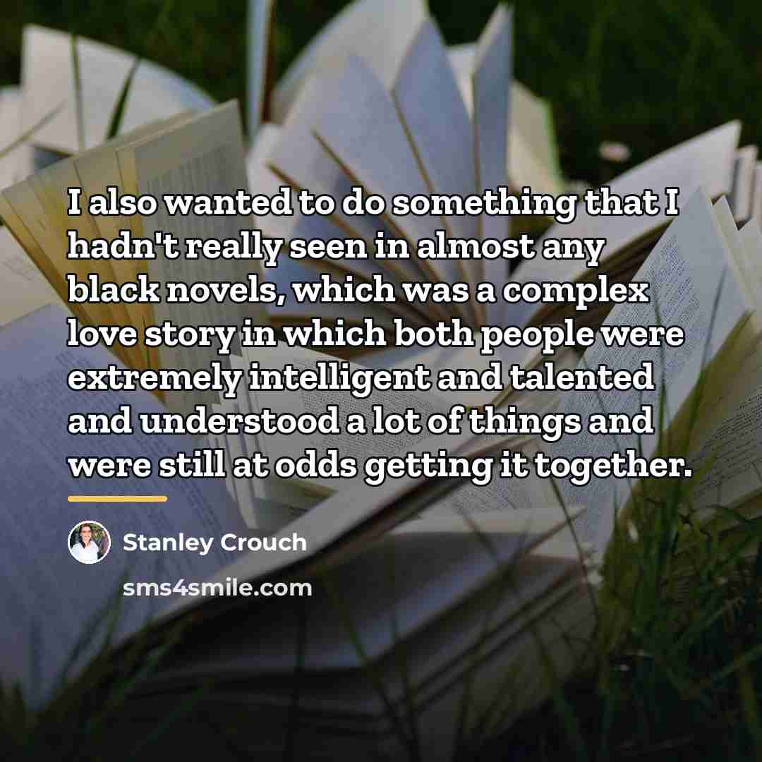 “I also wanted to do something that I hadn't really…” quote by Stanley Crouch