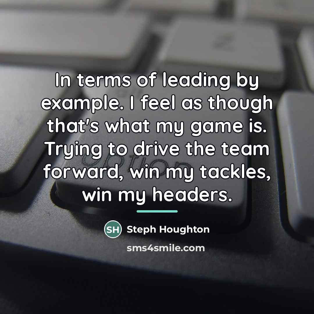 “In terms of leading by example. I feel as though…” quote by Steph Houghton