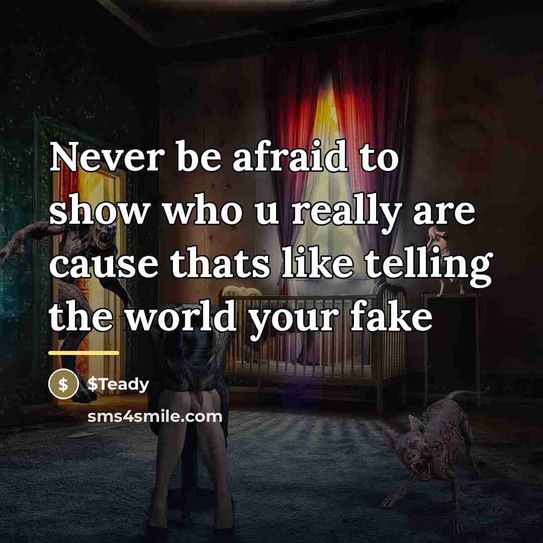 “Never be afraid to show who u really are cause…” quote by $Teady