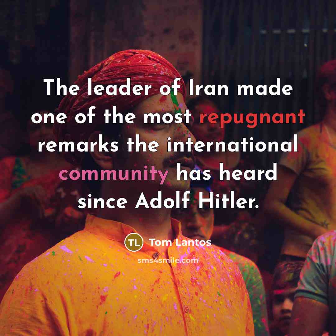 “The leader of Iran made one of the most repugnant…” quote by Tom Lantos