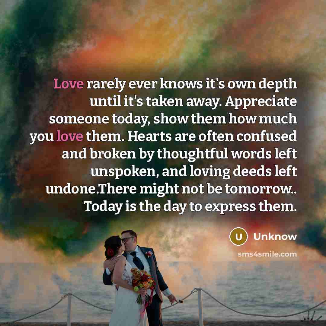 “Love rarely ever knows it's own depth until it's taken…” quote by Unknow
