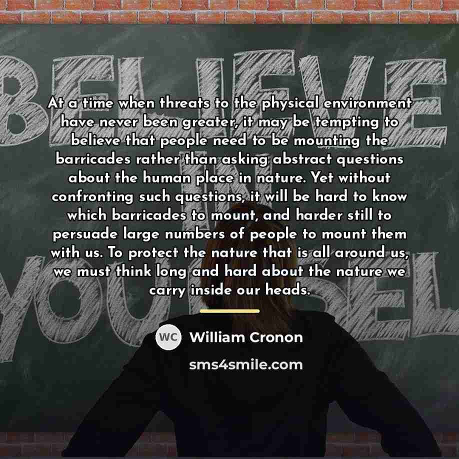 “At a time when threats to the physical environment have…” quote by William Cronon
