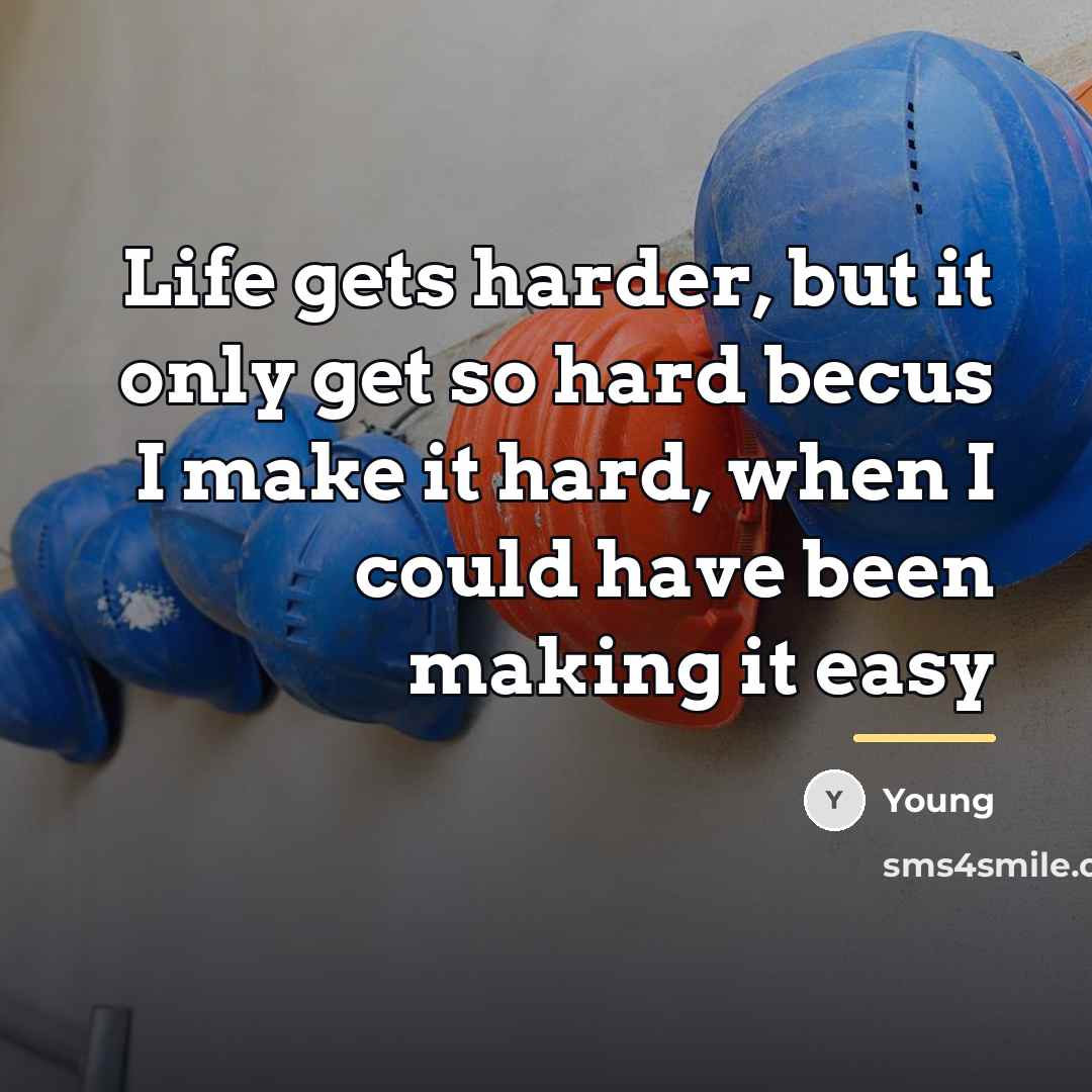 “Life gets harder, but it only get so hard becus…” quote by Young