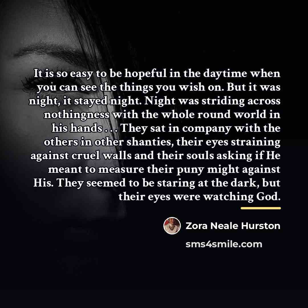 “It is so easy to be hopeful in the daytime…” quote by Zora Neale Hurston