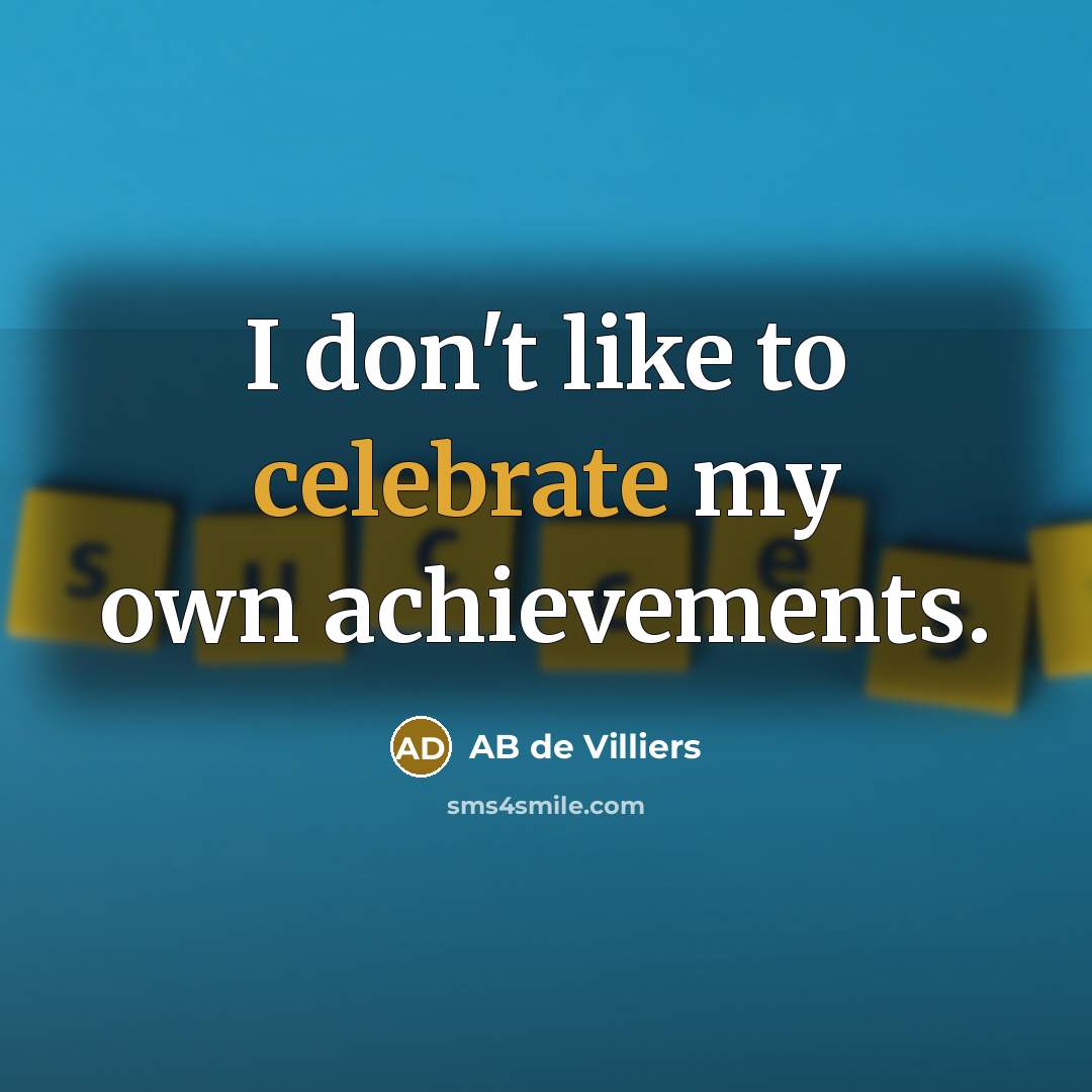 “I don't like to celebrate my own achievements.…” quote by AB de Villiers