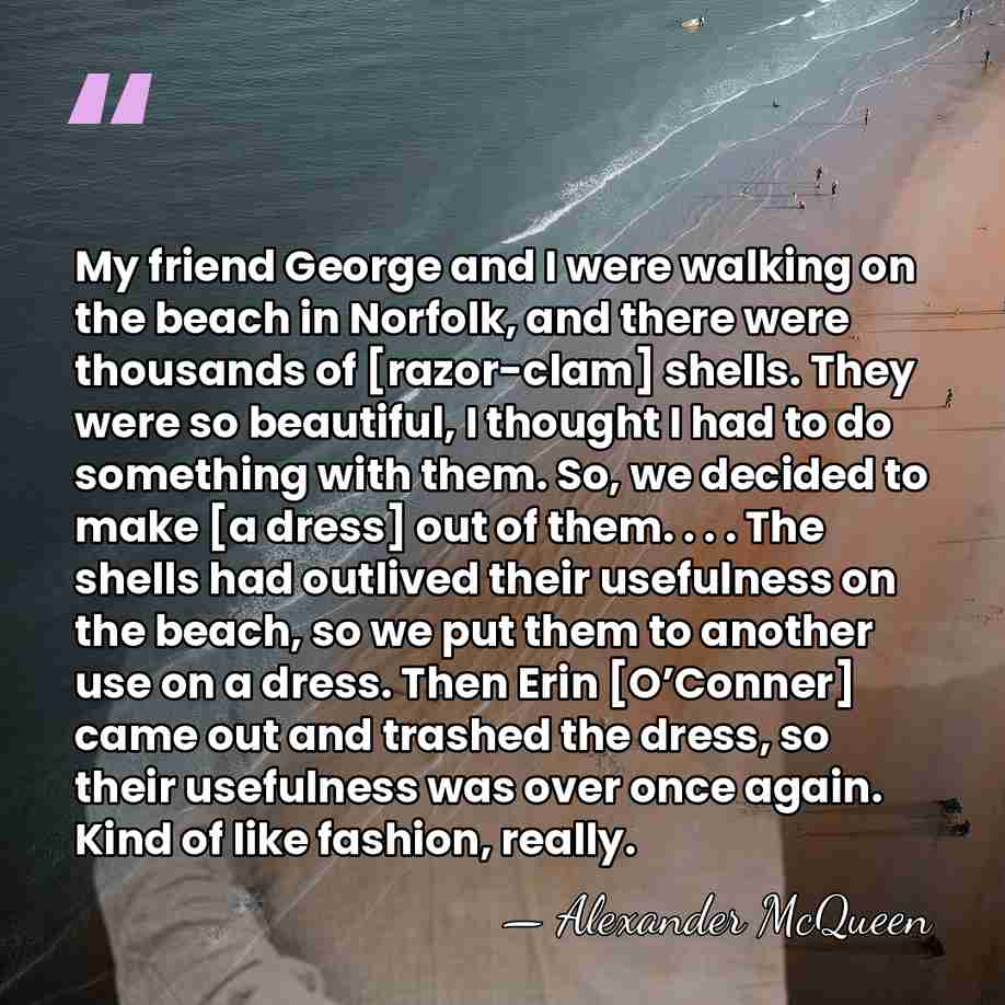 My friend George and I were walking on the beach in Norfolk,&hellip; - Alexander McQueen