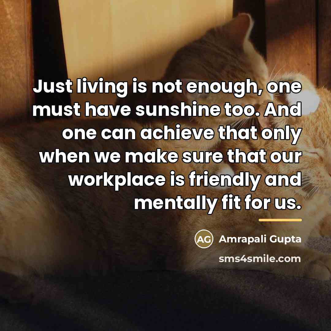 “Just living is not enough, one must have sunshine too.…” quote by Amrapali Gupta