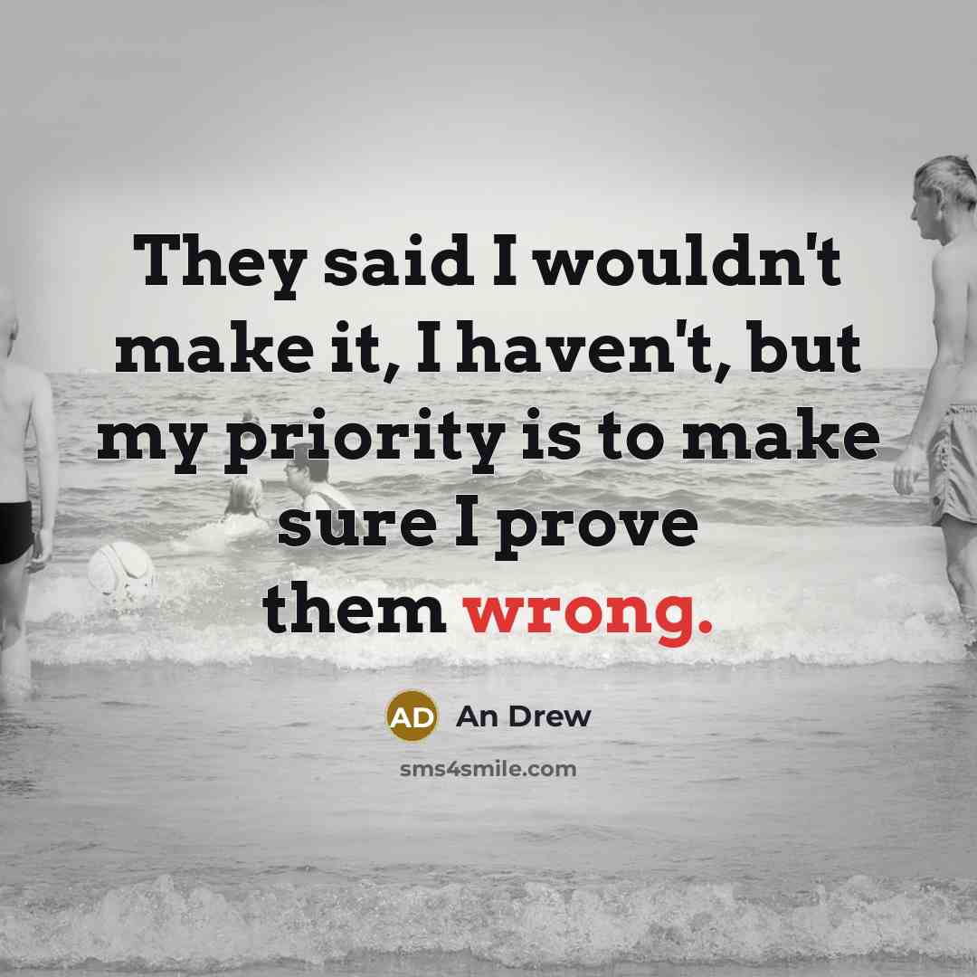 “They said I wouldn't make it, I haven't, but my…” quote by An Drew
