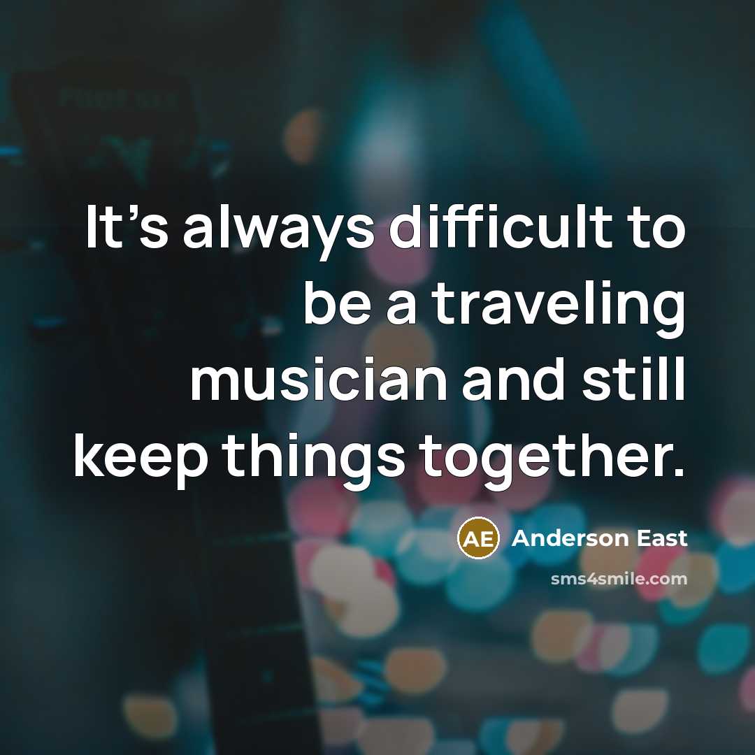 “It's always difficult to be a traveling musician and still…” quote by Anderson East