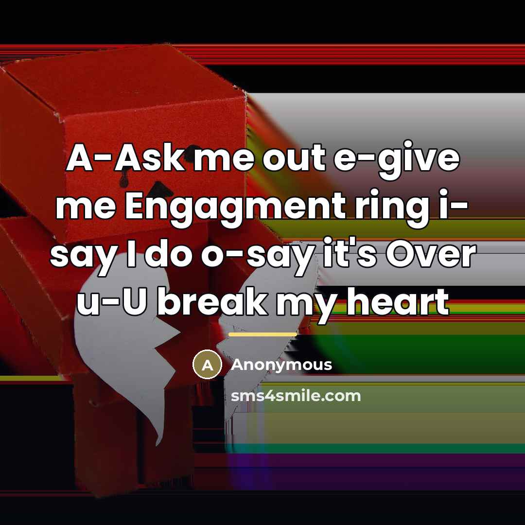 “A-Ask me out e-give me Engagment ring i- say I…” quote by Anonymous