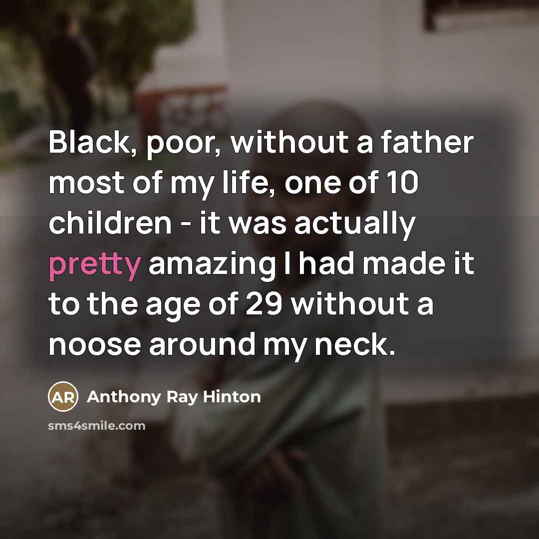 “Black, poor, without a father most of my life, one…” quote by Anthony Ray Hinton
