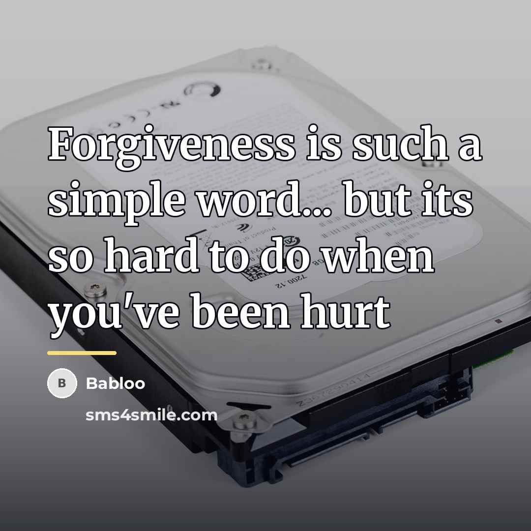 “Forgiveness is such a simple word... but its so hard…” quote by Babloo