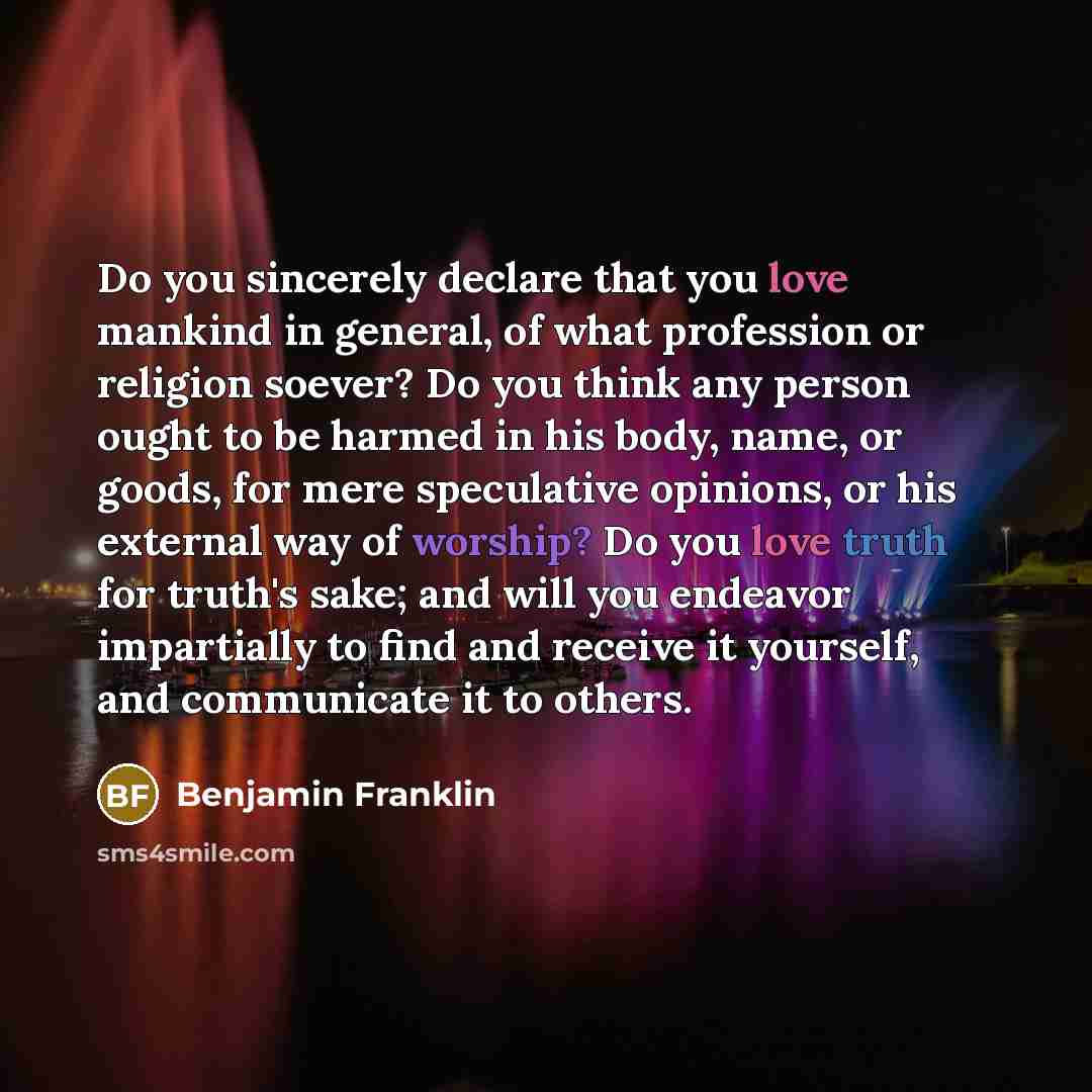 “Do you sincerely declare that you love mankind in general,…” quote by Benjamin Franklin