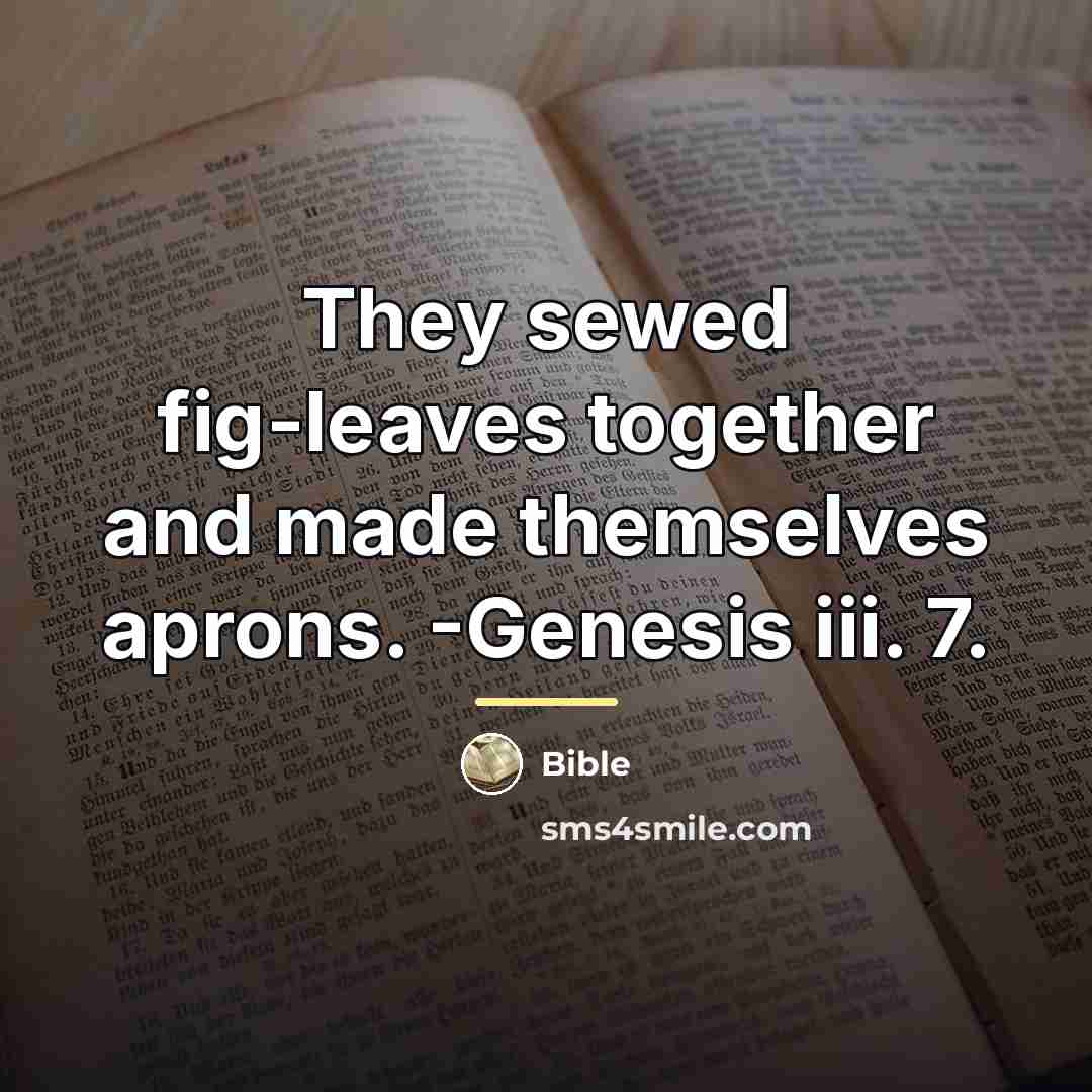 “They sewed fig-leaves together and made themselves aprons. -Genesis iii.…” quote by Bible