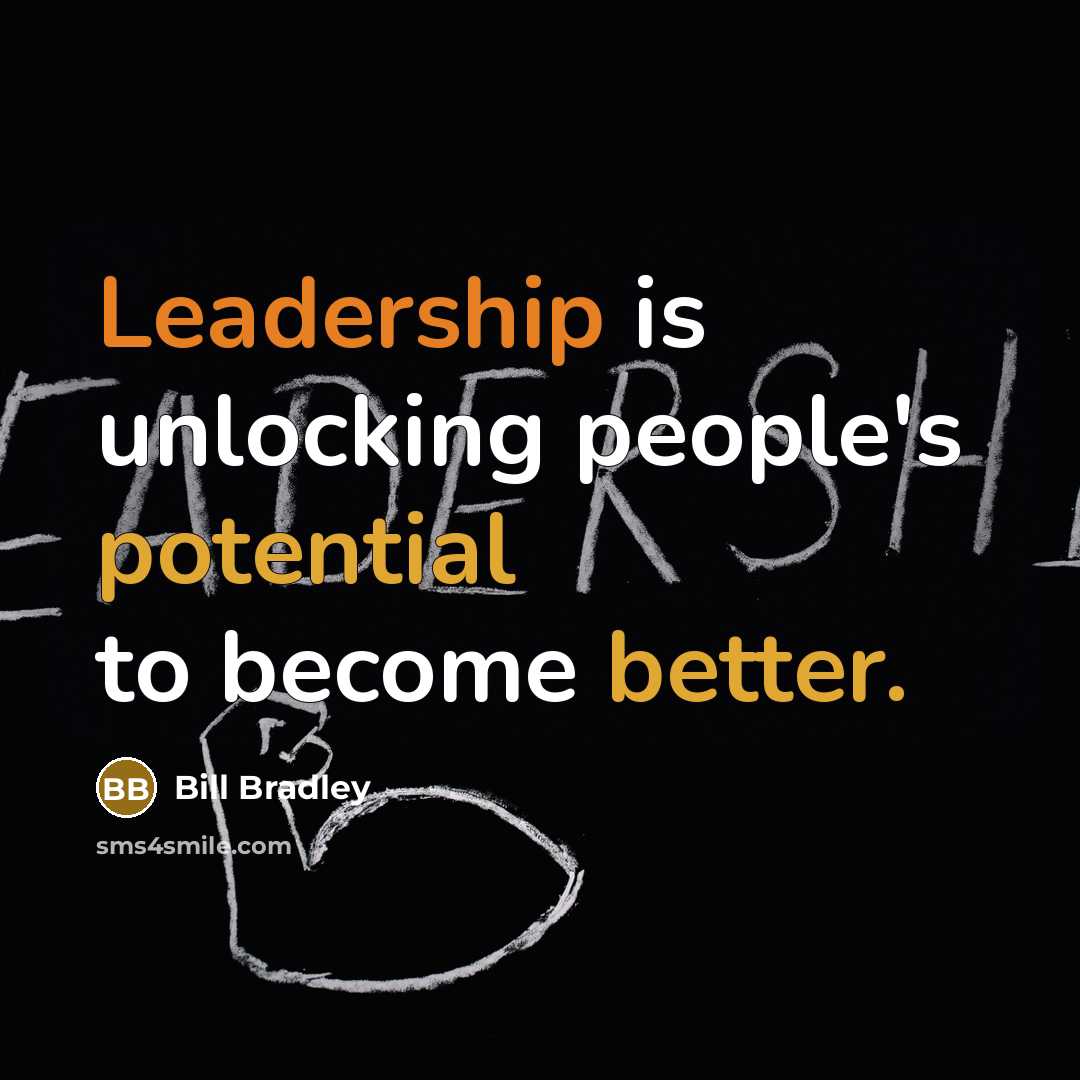“Leadership is unlocking people's potential to become better.” quote by Bill Bradley