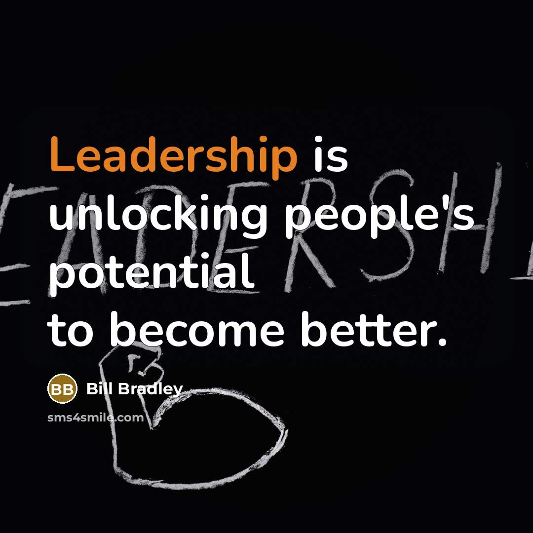 “Leadership is unlocking people's potential to become better.…” quote by Bill Bradley