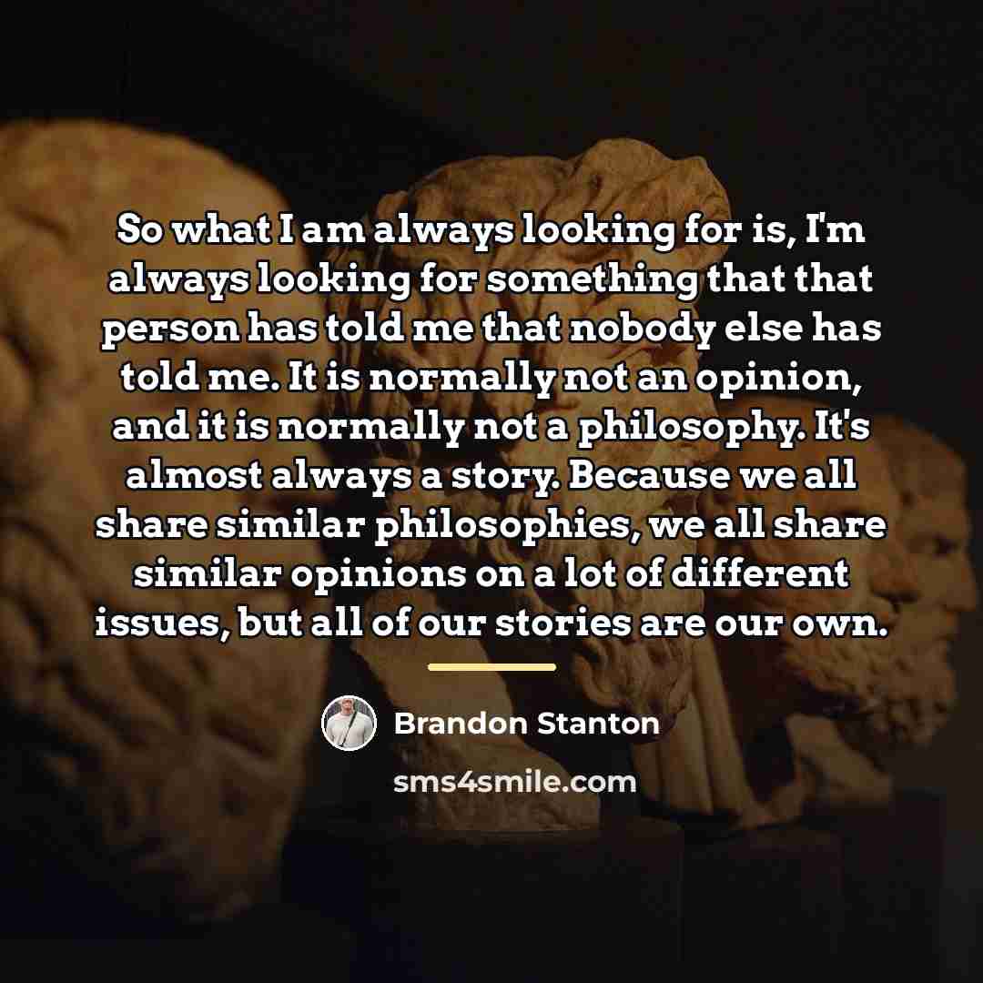 “So what I am always looking for is, I'm always…” quote by Brandon Stanton
