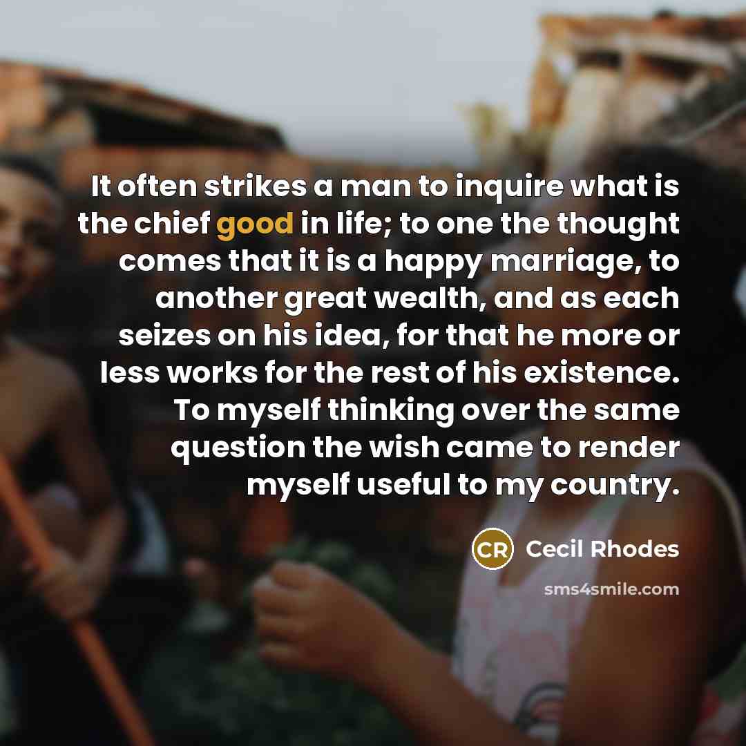 “It often strikes a man to inquire what is the…” quote by Cecil Rhodes