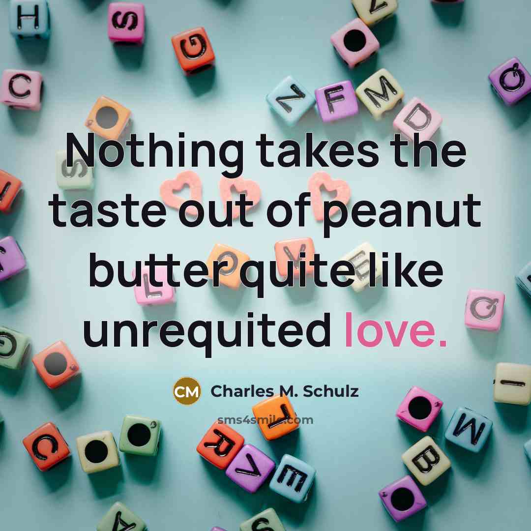“Nothing takes the taste out of peanut butter quite like…” quote by Charles M. Schulz