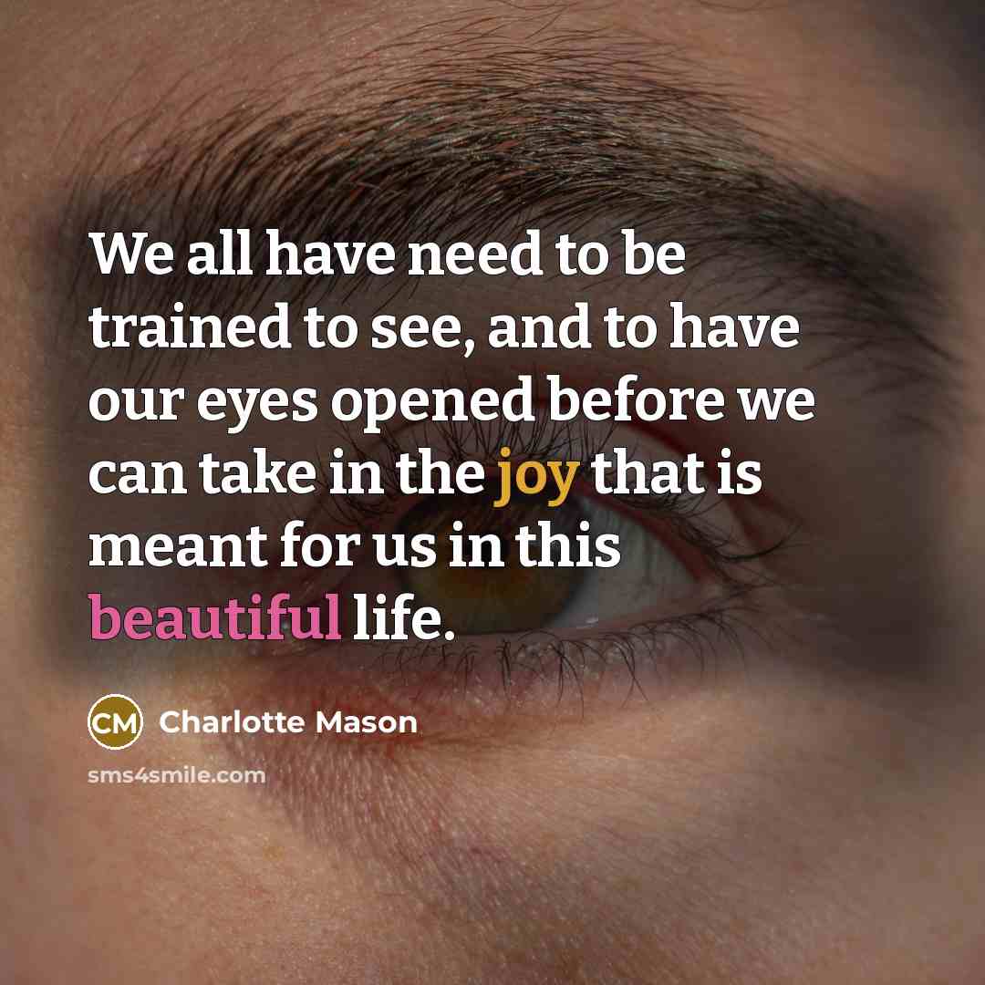 “We all have need to be trained to see, and…” quote by Charlotte Mason