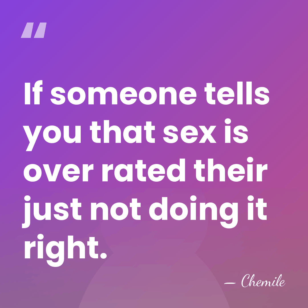 If someone tells you that sex is over rated their just not&hellip; - Chemile
