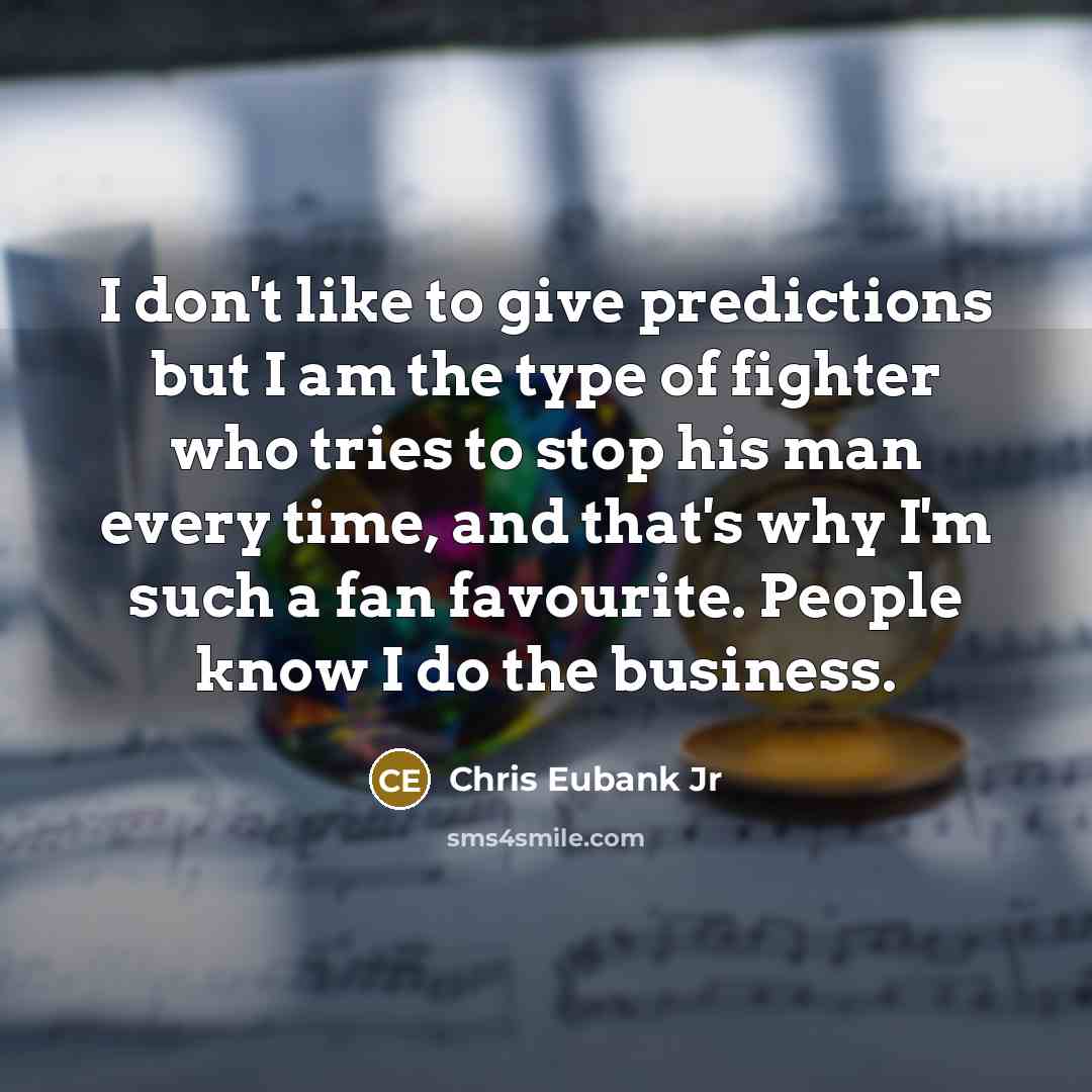 “I don't like to give predictions but I am the…” quote by Chris Eubank Jr