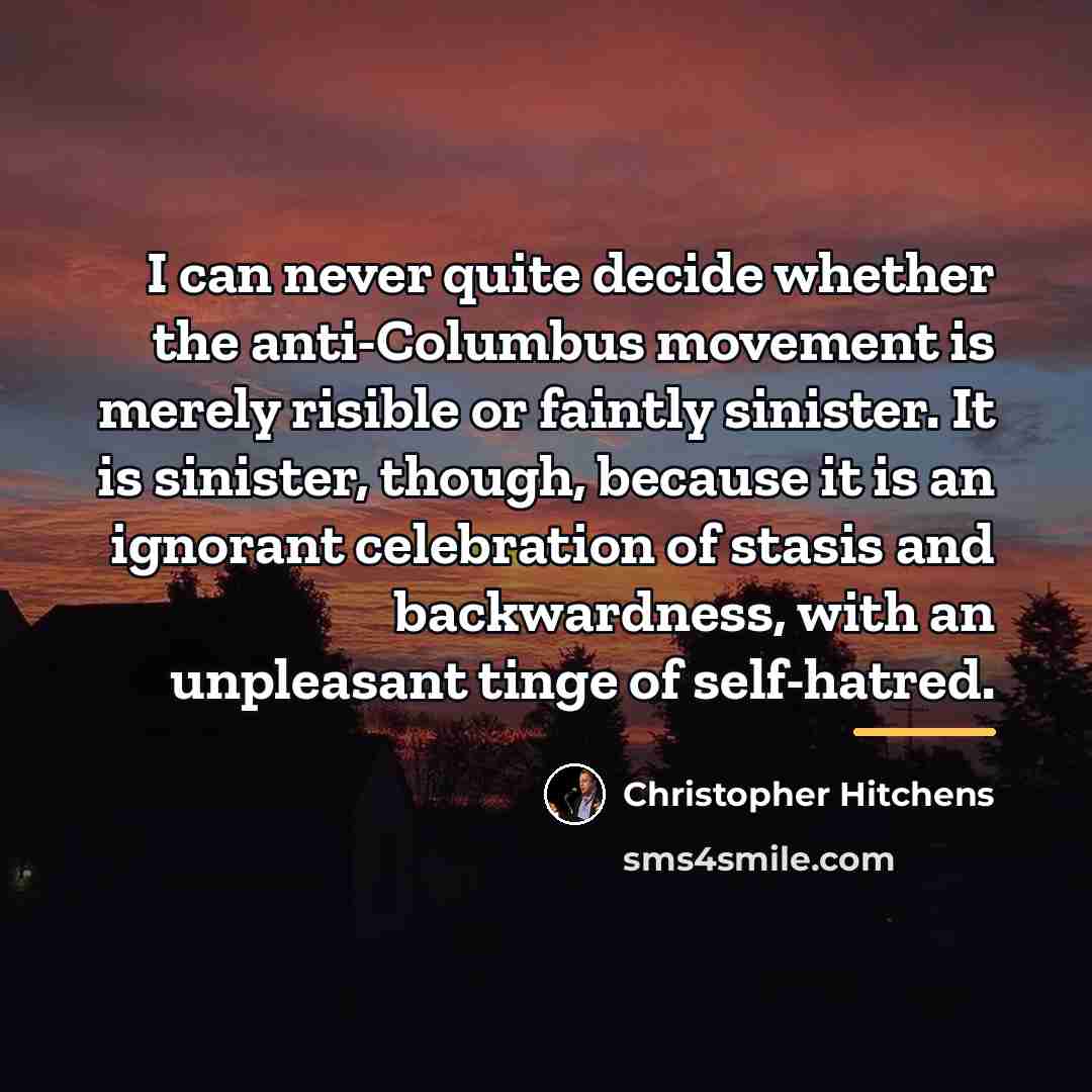 “I can never quite decide whether the anti-Columbus movement is…” quote by Christopher Hitchens