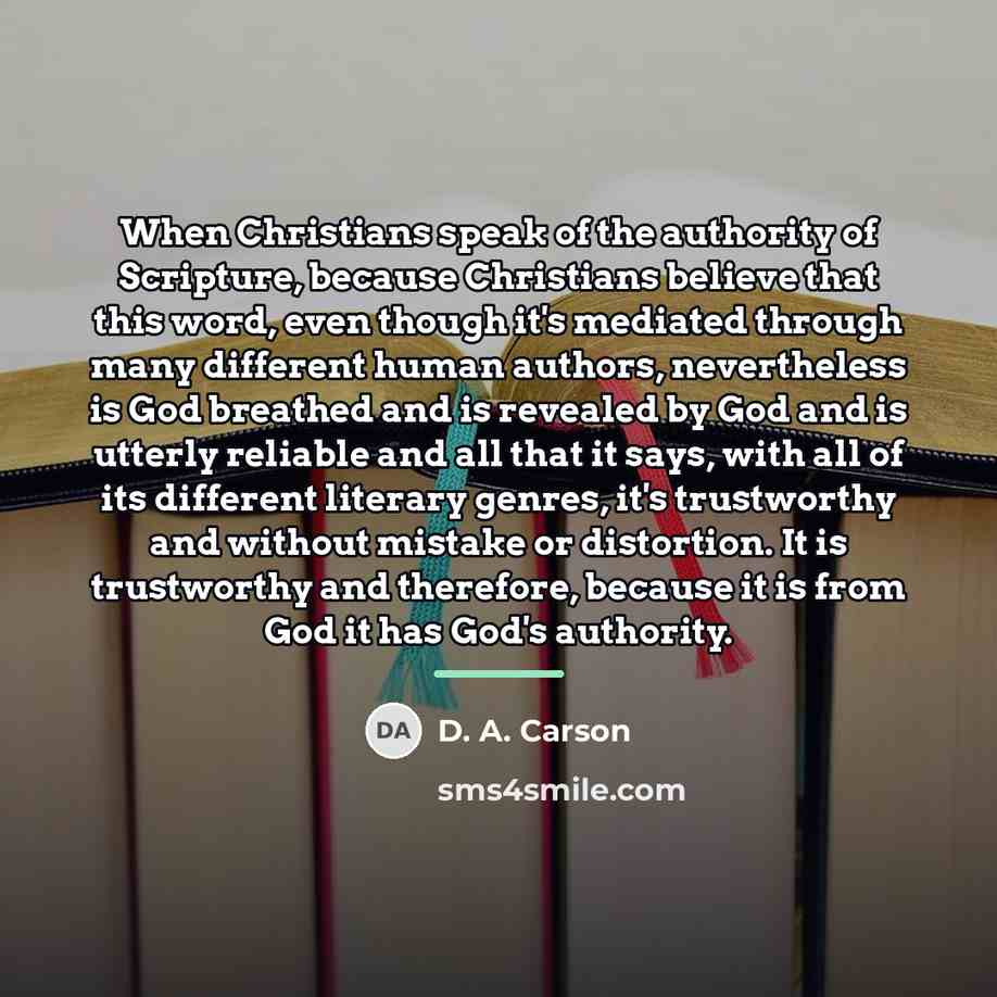 “When Christians speak of the authority of Scripture, because Christians…” quote by D. A. Carson