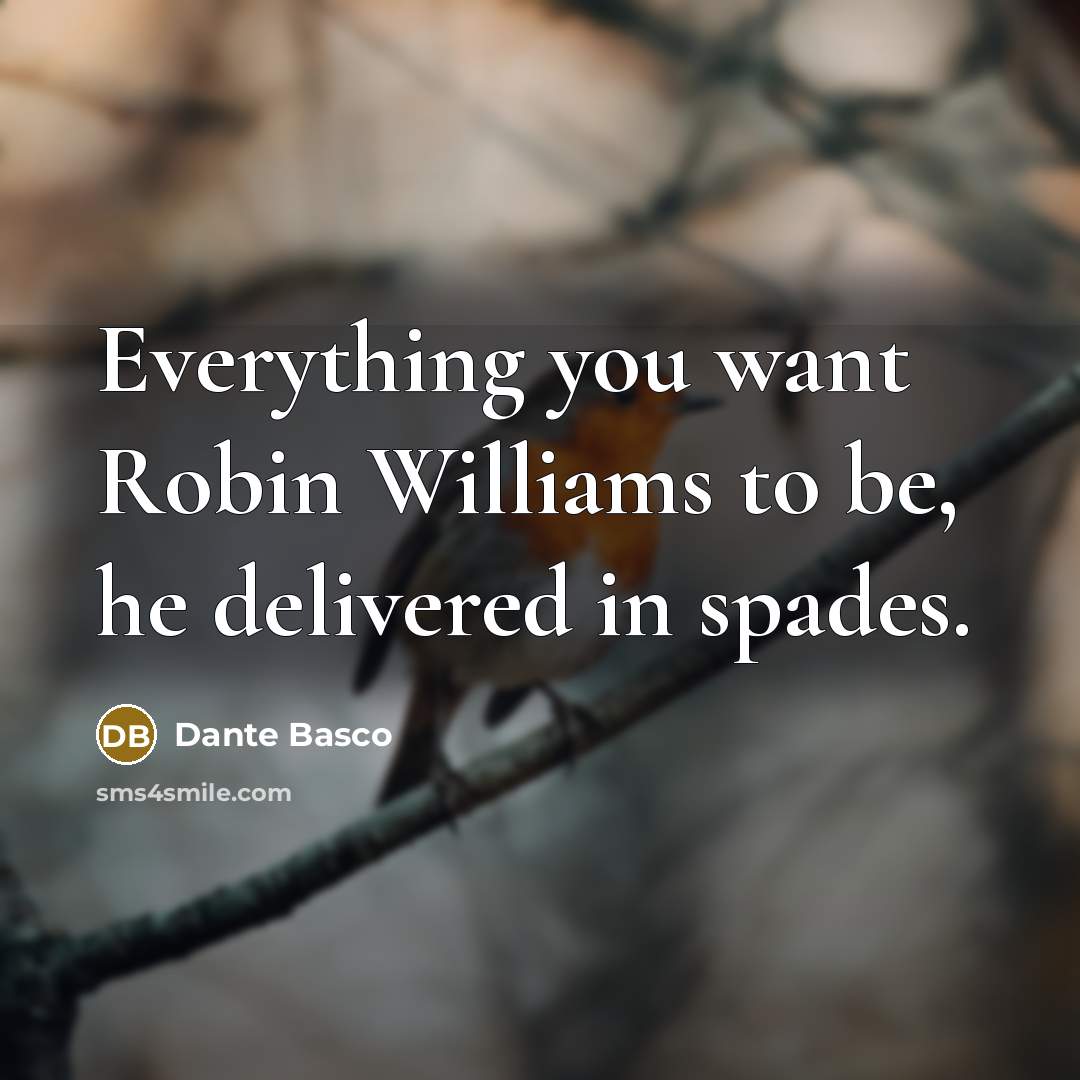 “Everything you want Robin Williams to be, he delivered in…” quote by Dante Basco
