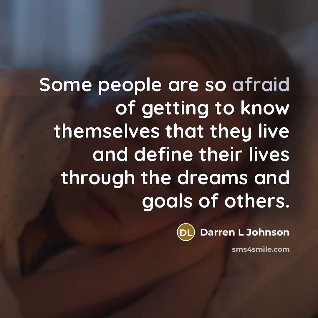 “Some people are so afraid of getting to know themselves…” quote by Darren L Johnson