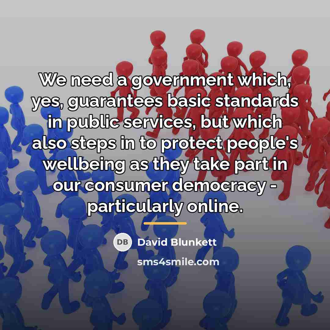 “We need a government which, yes, guarantees basic standards in…” quote by David Blunkett