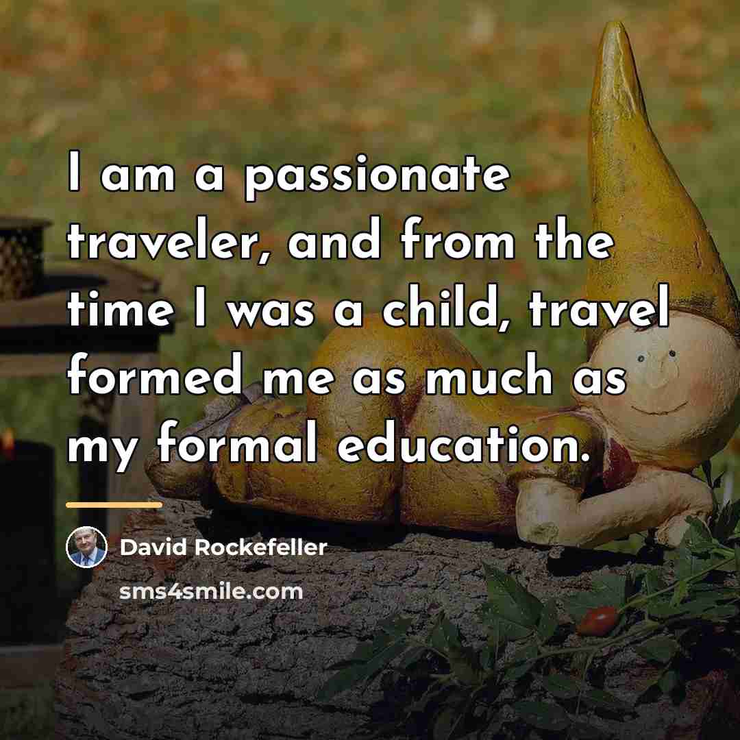 “I am a passionate traveler, and from the time I…” quote by David Rockefeller