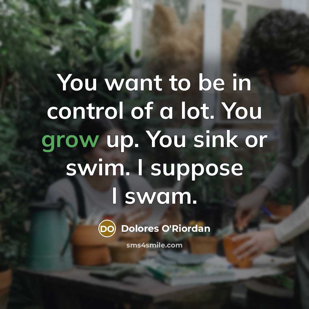 “You want to be in control of a lot. You…” quote by Dolores O'Riordan