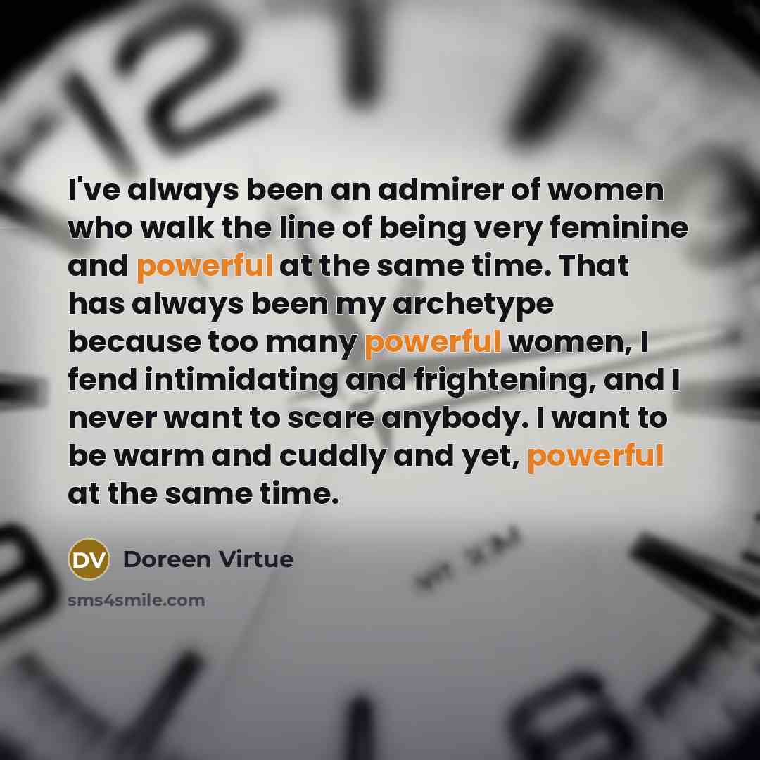 “I've always been an admirer of women who walk the…” quote by Doreen Virtue