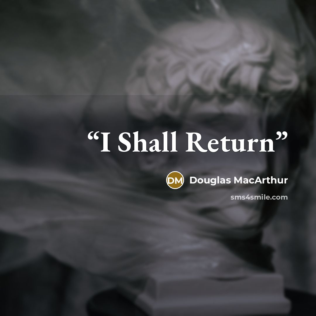 “I Shall Return” quote by Douglas MacArthur