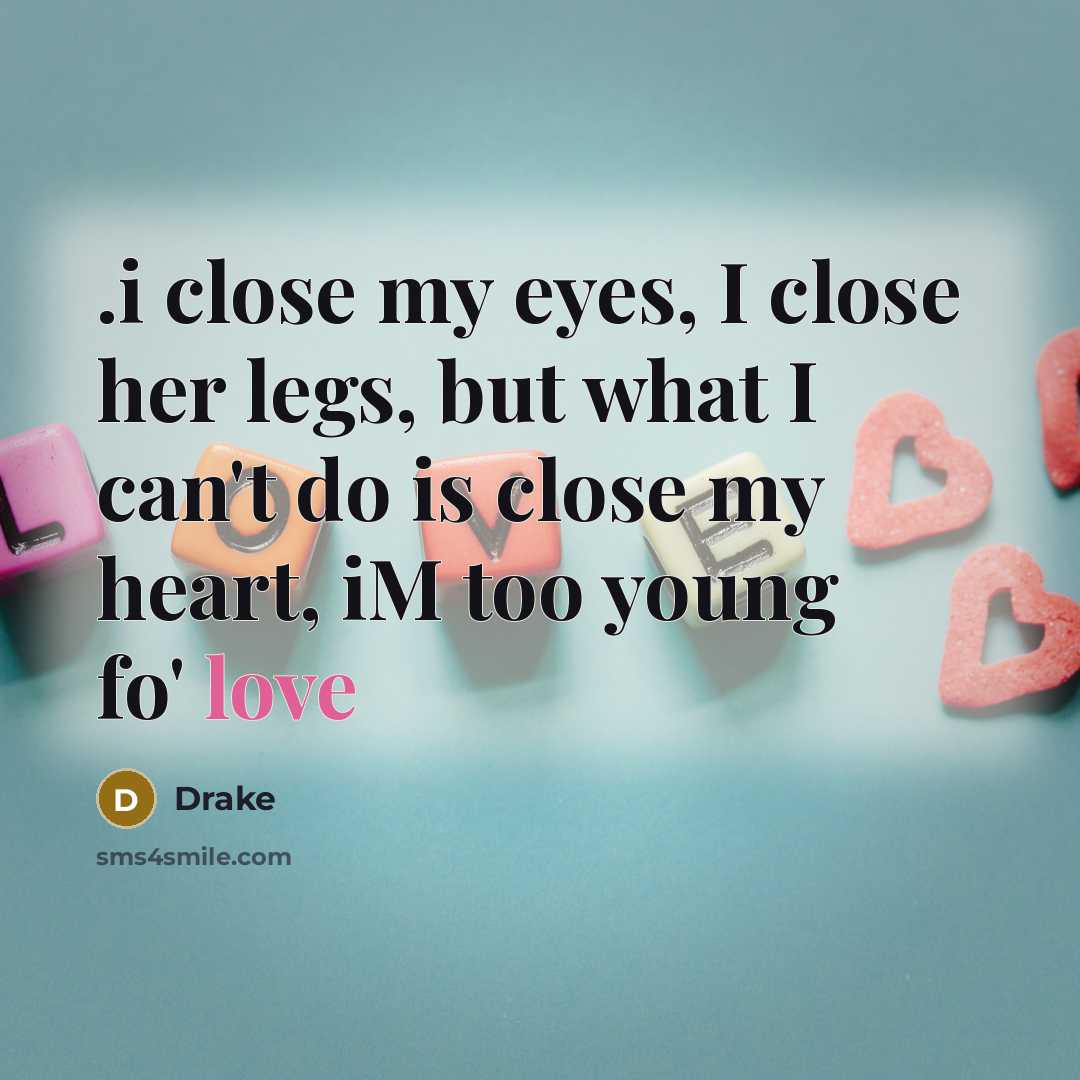 “.i close my eyes, I close her legs, but what…” quote by Drake