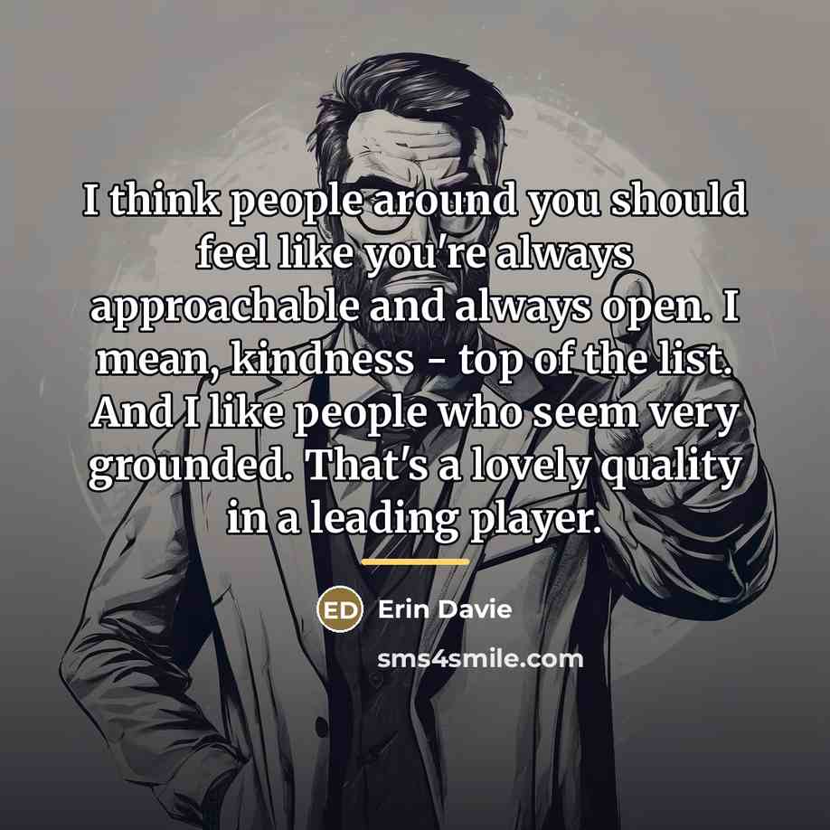 “I think people around you should feel like you're always…” quote by Erin Davie