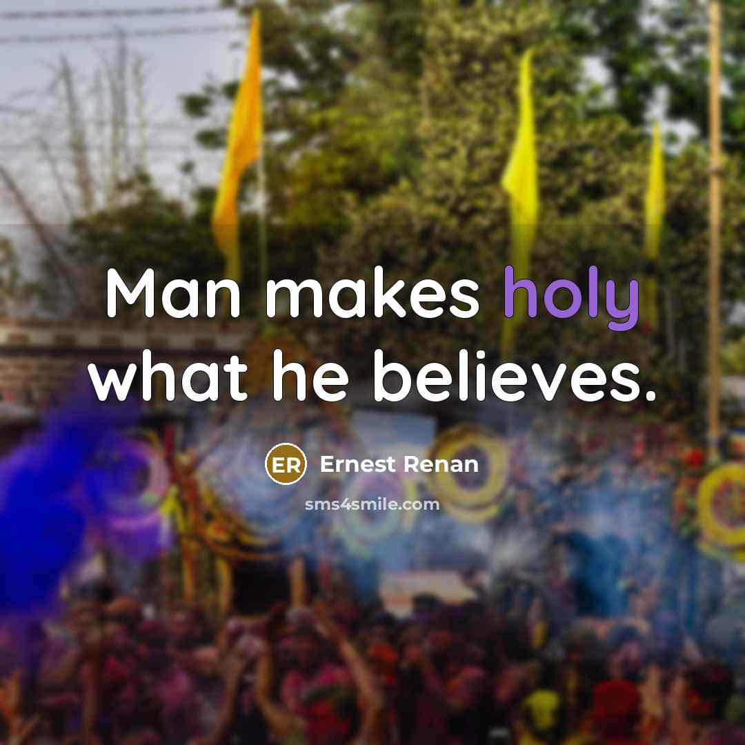 “Man makes holy what he believes.…” quote by Ernest Renan