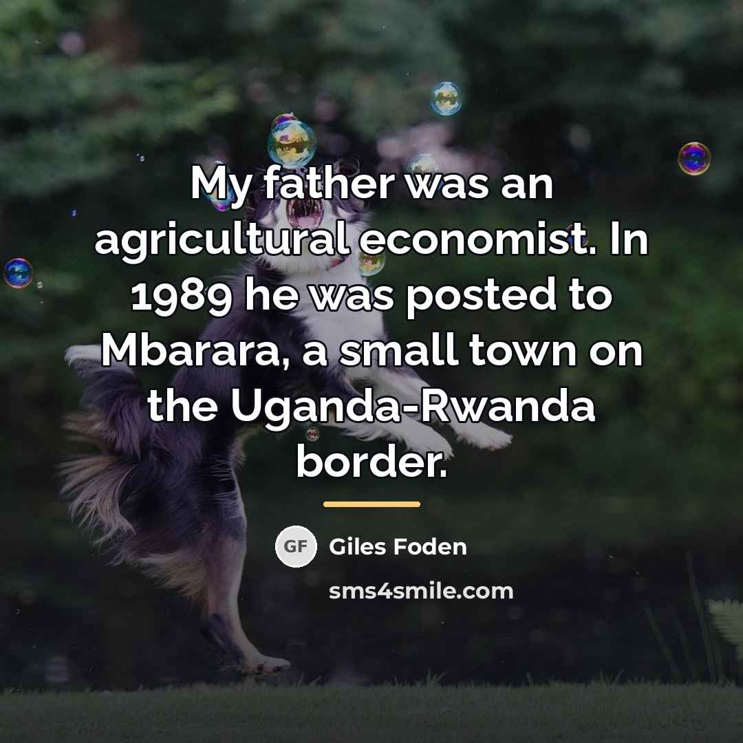 “My father was an agricultural economist. In 1989 he was…” quote by Giles Foden