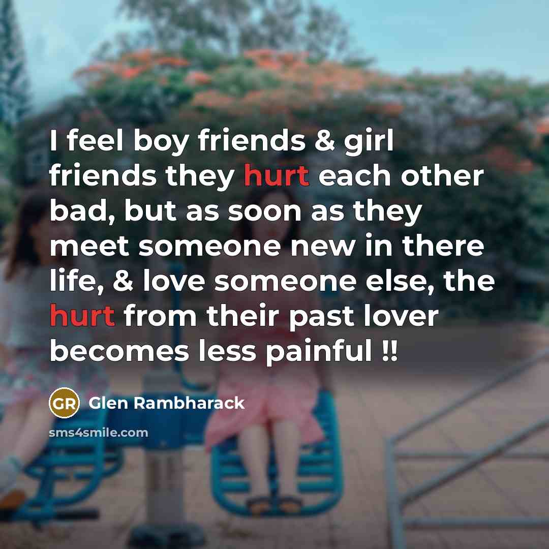 “I feel boy friends & girl friends they hurt each…” quote by Glen Rambharack